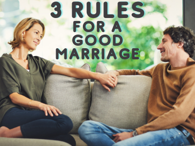 3 Rules for a Good Marriage