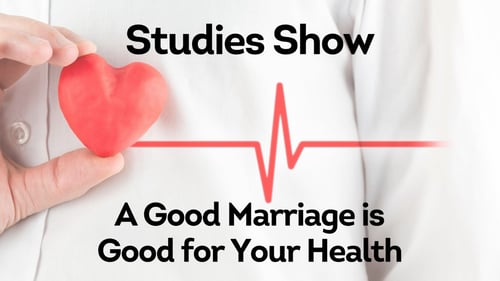 A Good Marriage is Good for Your Health