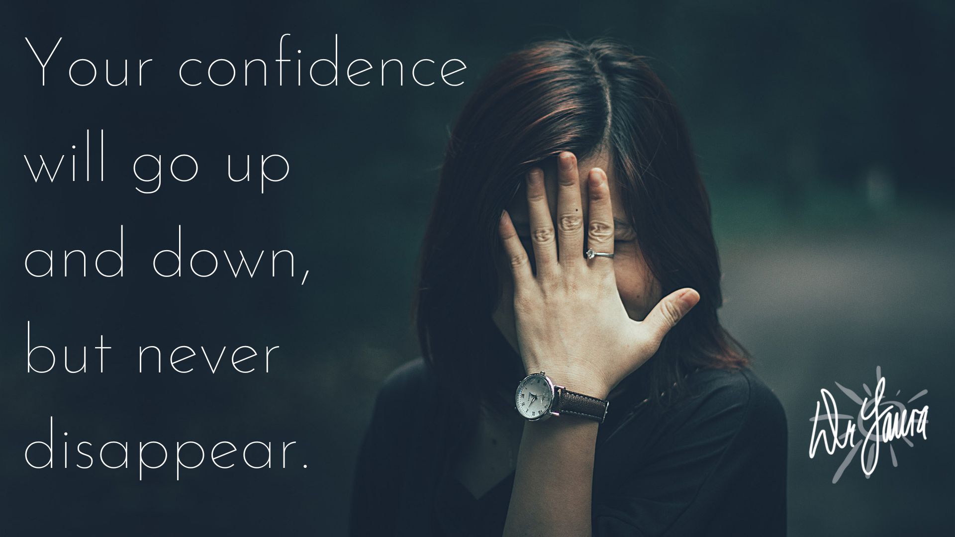 Your confidence will go up and down, but never disappear