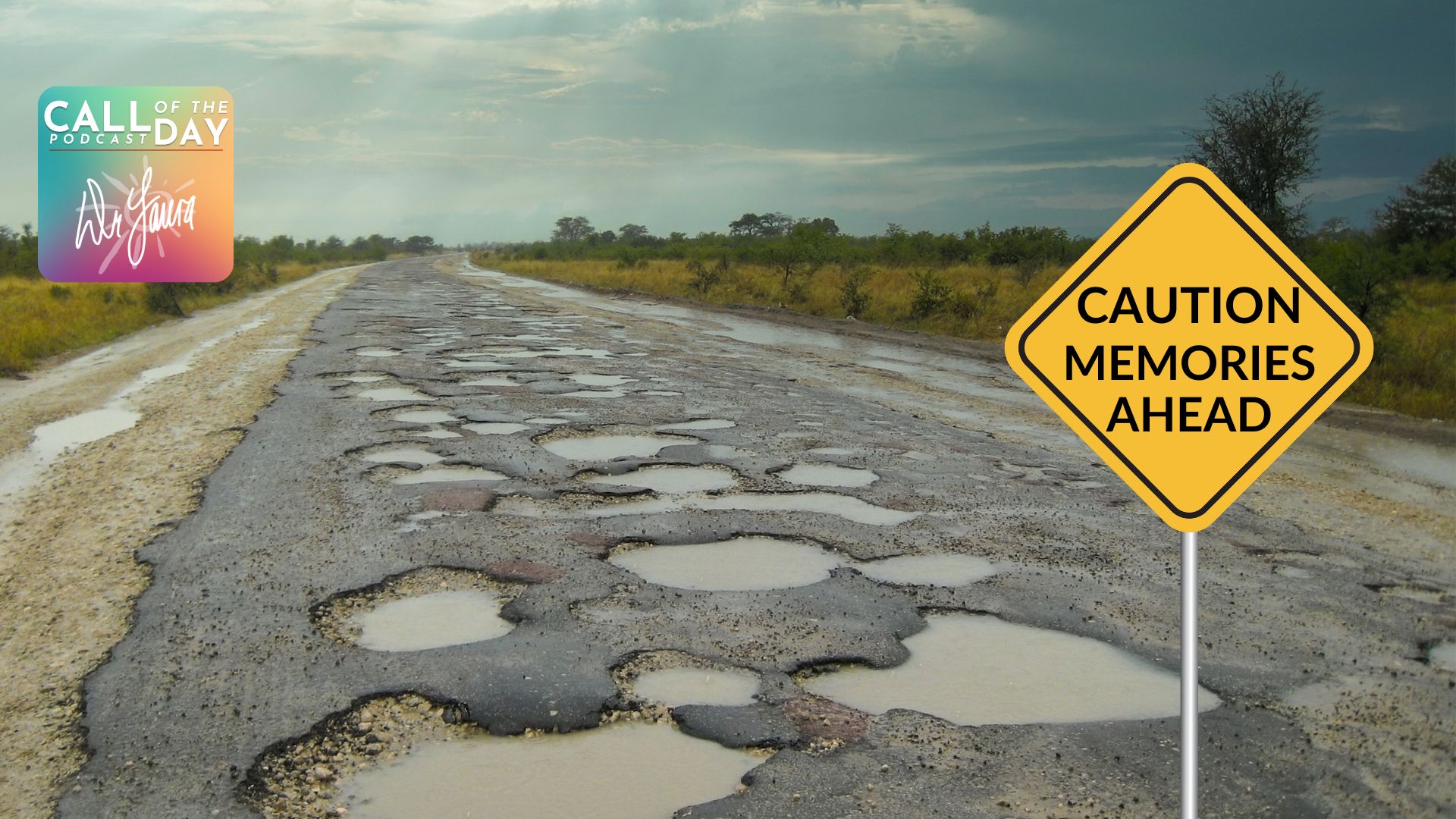 Call of the Day Podcast: Memory Lane Is Full of Potholes