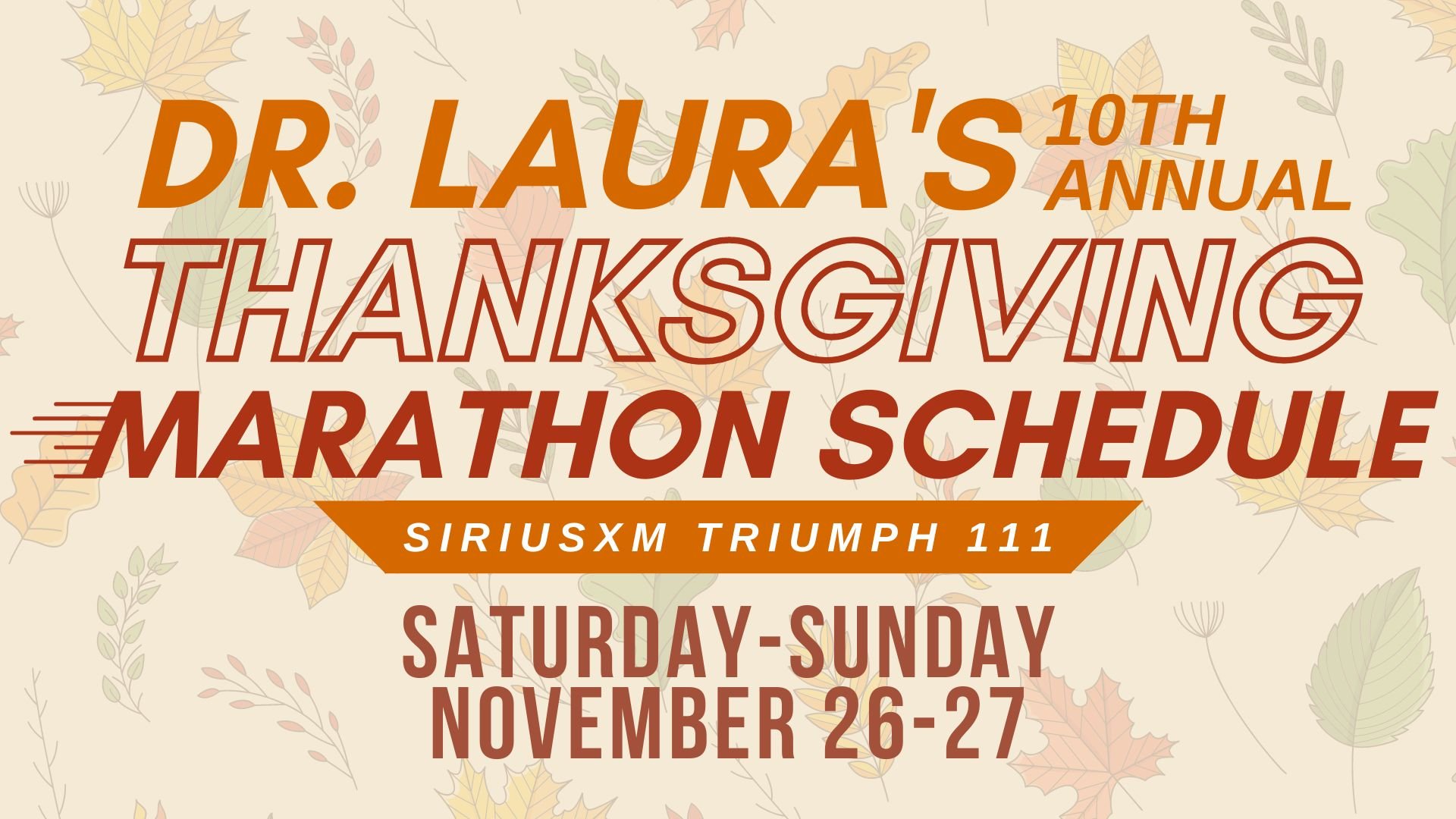Dr. Laura's 10th Annual Thanksgiving Weekend Marathon Schedule