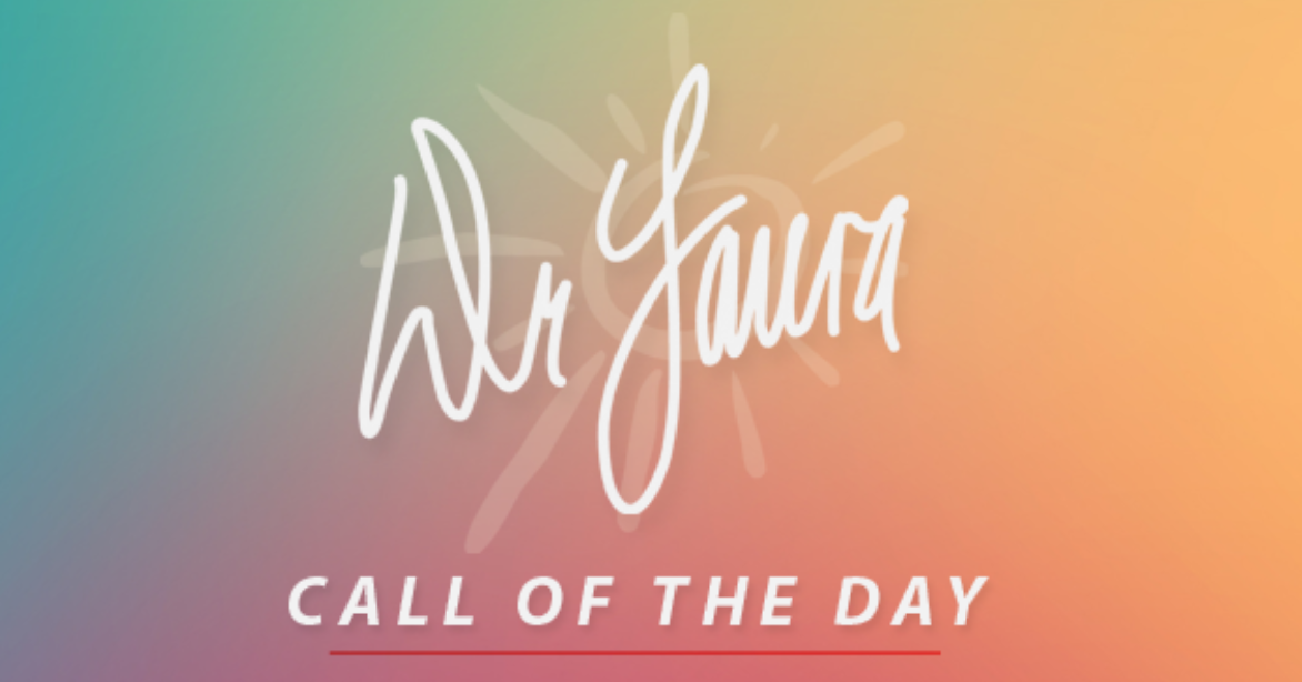 Dr. Laura Call of the Day Podcast