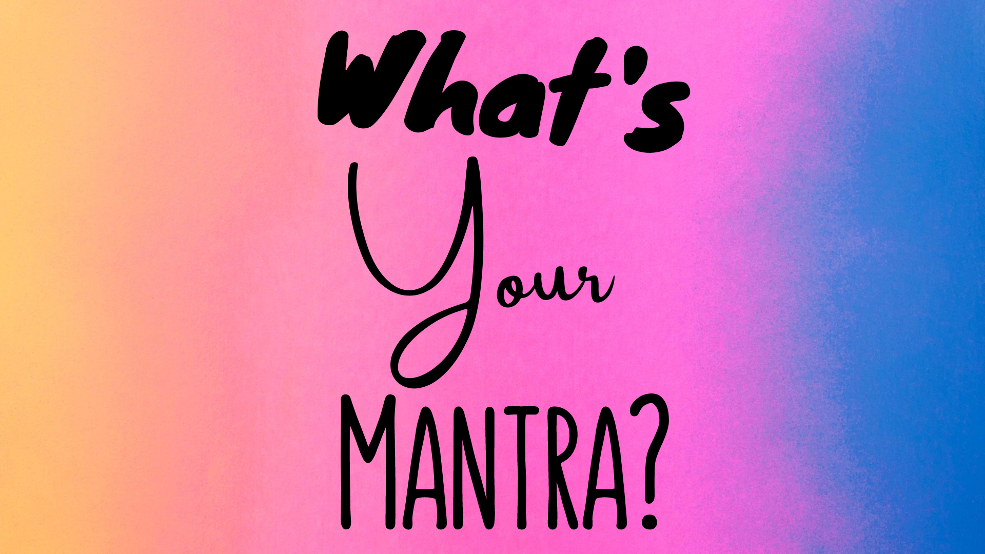 YouTube: What's Your Mantra?