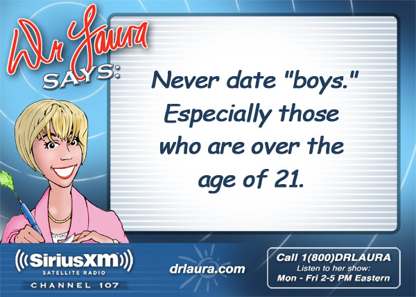 Never date 'boys.'  Especially those who are over the age of 21.