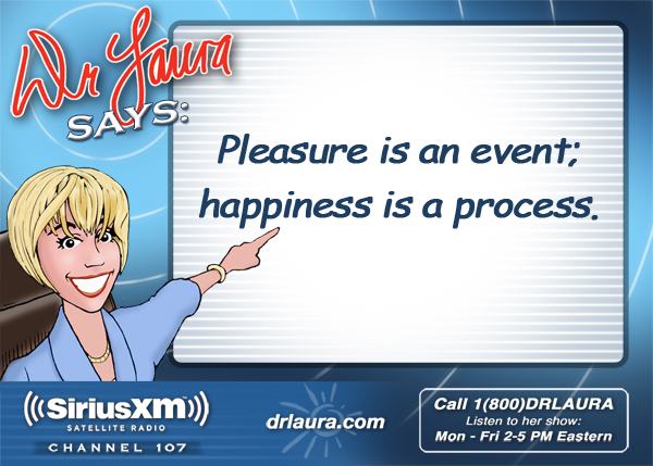 Pleasure is an event; happiness is a process.
